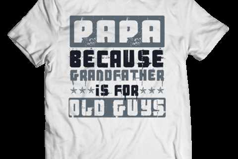 Papa Because Grandfather is for Old Guys. – My Blog
