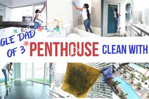 PENTHOUSE CLEAN WITH ME + TOUR / CLEANING MOTIVATION / SINGLE DAD / SATISFYING SPEED CLEANING /SAHM