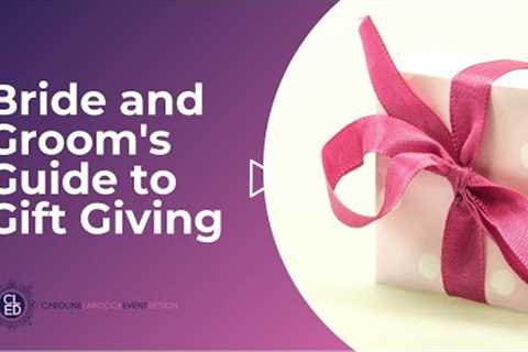 Bride and Groom's Guide to Gift Giving | T&A