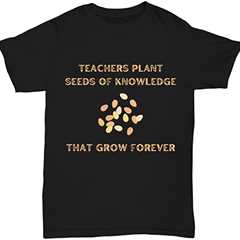 Amazon.com: Teachers Plant Seeds of Knowledge That Grow Forever Unisex tee Black : Patio, Lawn &..