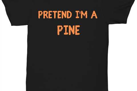 Pretend I'm a Pine black Unisex Tee, Funny lazy Halloween costume Model 64018