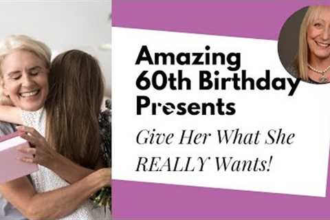 5 Thoughtful 60th Birthday Gift Ideas for Women