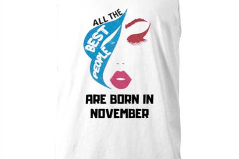 All the best people are born in  NOVEMBER white Unisex tanktop, Funny birthday