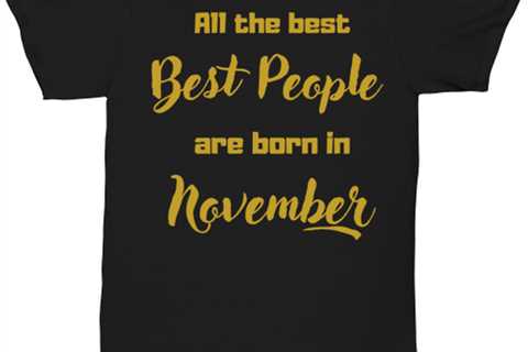 All the best people are born in  NOVEMBER black Unisex Tee, Funny birthday