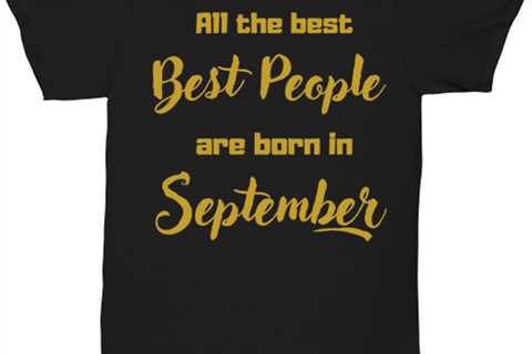 All the best people are born in  SEPTEMBER black Unisex Tee, Funny birthday