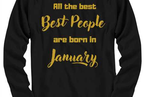 All the best people are born in  JANUARY black Long Sleeve Tee, Funny birthday