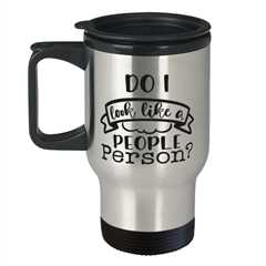 Do I Look Like A People Person,  Travel Mug. Model 60050