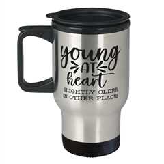 Young at heart slightly older in other places,  Travel Mug. Model 60049