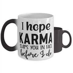 I Hope Karma Slaps You In Face Before I Do,  Color Changing Coffee Mug, Magic