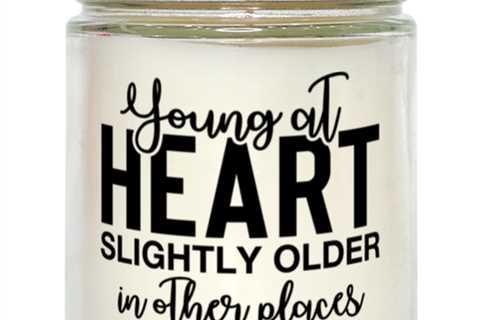 Young At Heart Slightly Older In Other Places,  vanilla candle. Model 60050