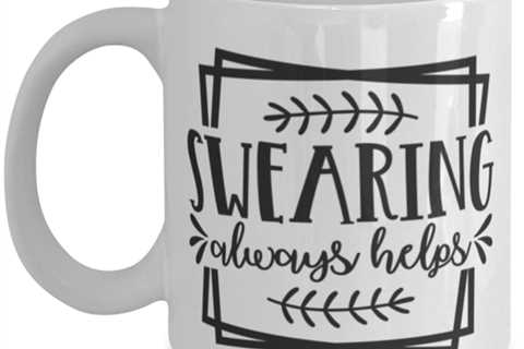Swearing Always Helps, white Coffee Mug, Coffee Cup 11oz. Model 60050