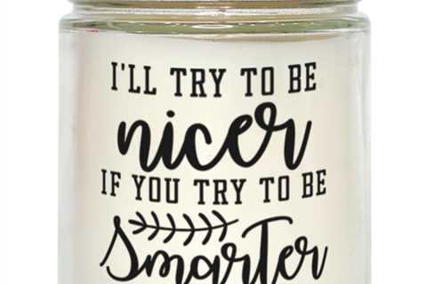 I'll try to be nicer if you try to be smarter,  Vanilla candle. Model 60048