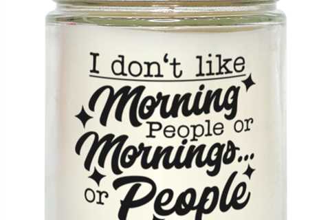 I don't like morning people or mornings or people,  Vanilla candle. Model