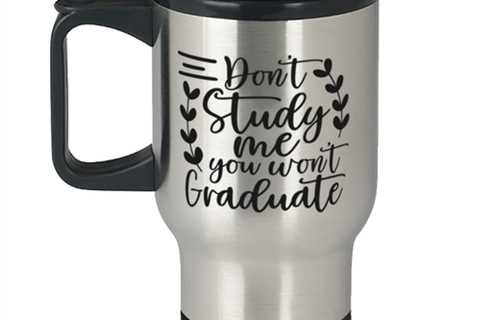Don't study me you won't graduate,  Travel Mug. Model 60049