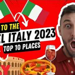 Travel Italy 2023: A Guide to 10 Top Must-See Places to Visit