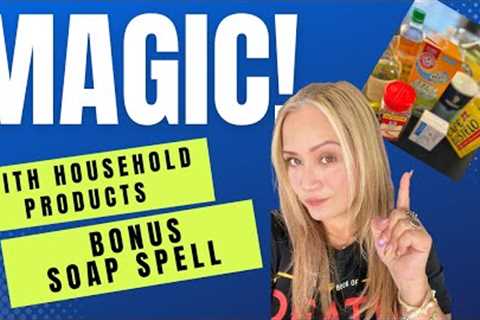 Magic with household products, plus bonus soap spell!