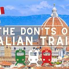 Italian Trains: The Don''ts of Train Travel in Italy