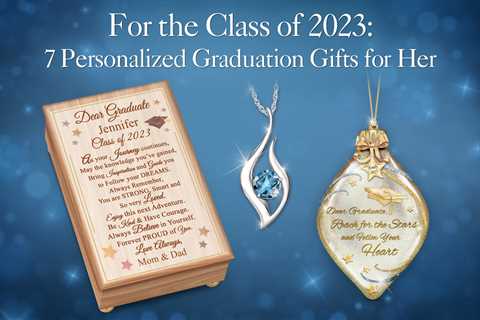 Top 7 Personalized Graduation Gift Ideas for Her (Updated in 2023)