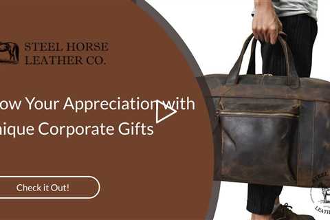 Show Your Appreciation with Unique Corporate Gifts