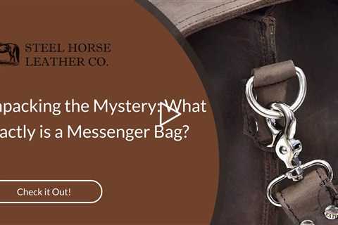 Unpacking the Mystery: What Exactly is a Messenger Bag?
