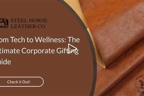 From Tech to Wellness: The Ultimate Corporate Gifting Guide