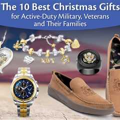 The 10 Best Christmas Gifts for Active-Duty Military, Veterans and Their Families