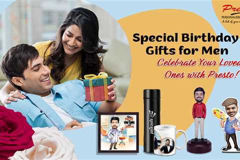 Celebrate Your Loved Ones with Presto: Special Birthday Gifts for Men