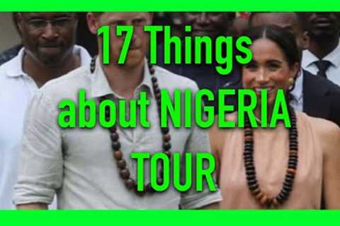 17 THINGS I NOTICED ABOUT HARRY & WIFE''S NIGERIA TOUR - SO FAR..