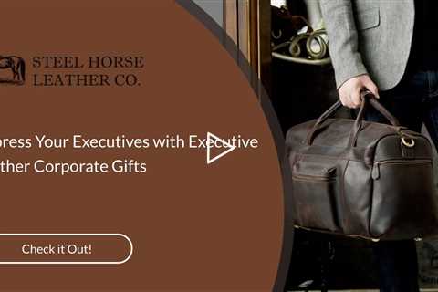 Impress Your Executives with Executive Leather Corporate Gifts