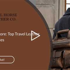 Pack and Explore: Top Travel Leather Backpack Styles