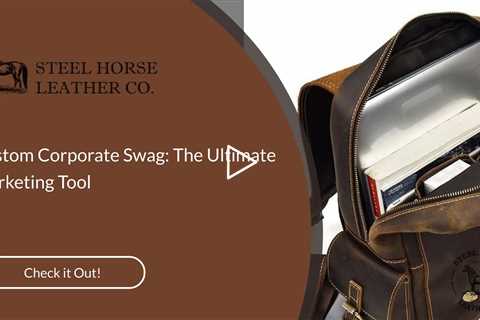 Custom Corporate Swag: The Ultimate Marketing Tool