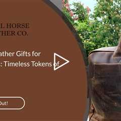 Corporate Leather Gifts for Anniversaries: Timeless Tokens of Appreciation