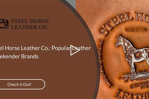 Steel Horse Leather Co.: Popular Leather Weekender Brands