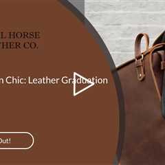 Cap and Gown Chic: Leather Graduation Gifts
