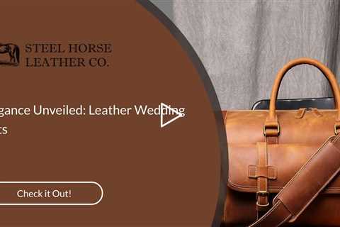 Elegance Unveiled: Leather Wedding Gifts