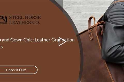 Cap and Gown Chic: Leather Graduation Gifts