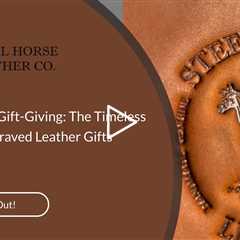 Elevate Your Gift-Giving: The Timeless Charm of Engraved Leather Gifts